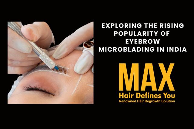 Exploring the Rising Popularity of Eyebrow Microblading in India Image