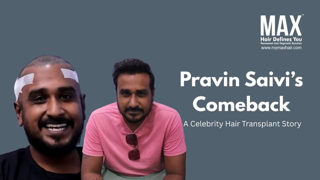 Pravin Saivi’s Style Comeback: A Celebrity Hair Transplant Story Image