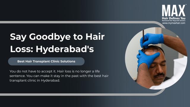 Say Goodbye to Hair Loss: Hyderabad's Best Hair Transplant Clinic Solutions Image